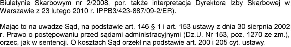 Mając to na uwadze Sąd, na podstawie art. 146 1 i art. 153 ustawy z dnia 30 sierpnia 2002 r.