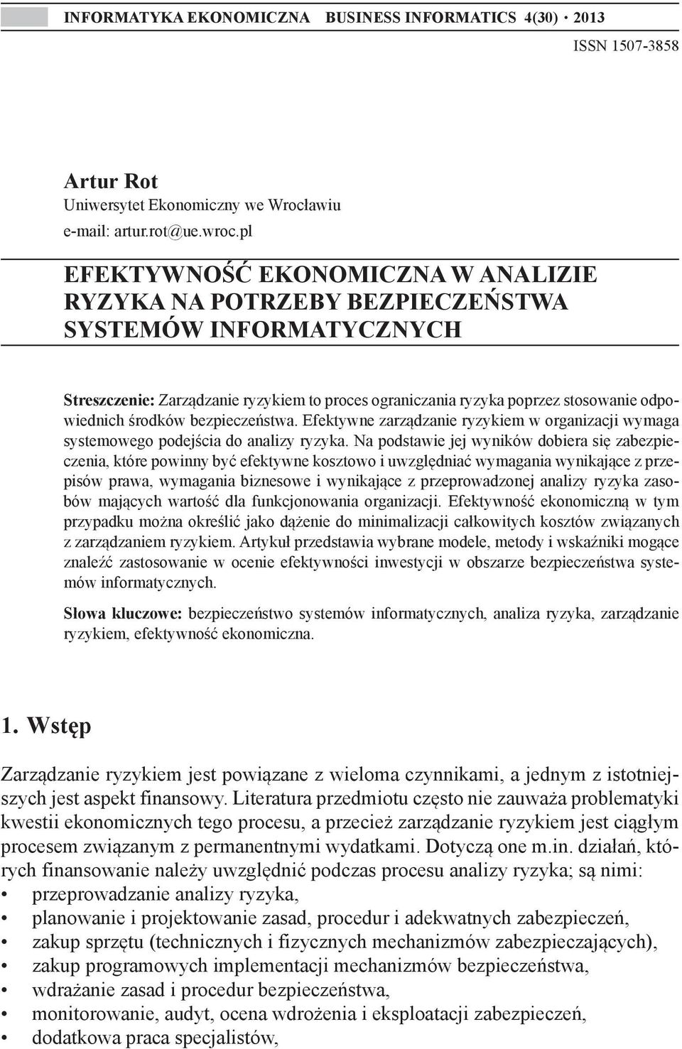 środków bezpieczeństwa. Efektywne zarządzanie ryzykiem w organizacji wymaga systemowego podejścia do analizy ryzyka.