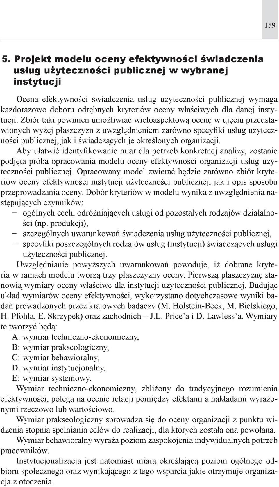 kryteriów oceny właściwych dla danej instytucji.