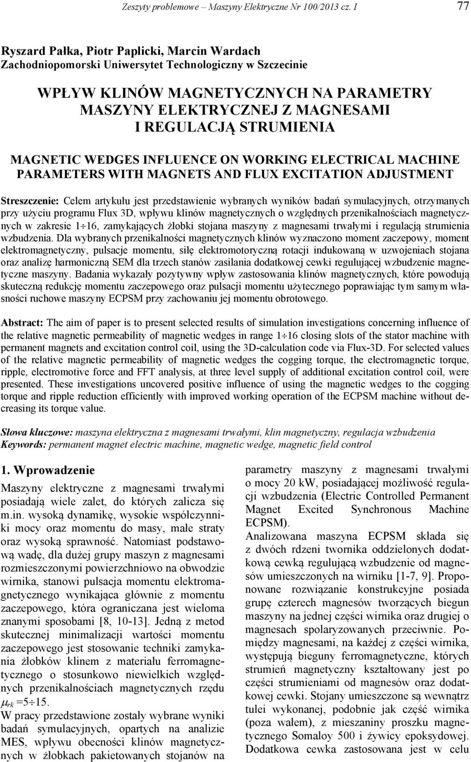 STRUMIENIA MAGNETIC WEDGES INFLUENCE ON WORKING ELECTRICAL MACHINE PARAMETERS WITH MAGNETS AND FLUX EXCITATION ADJUSTMENT Streszczenie: Celem artykułu jest przedstawienie wybranych wyników badań