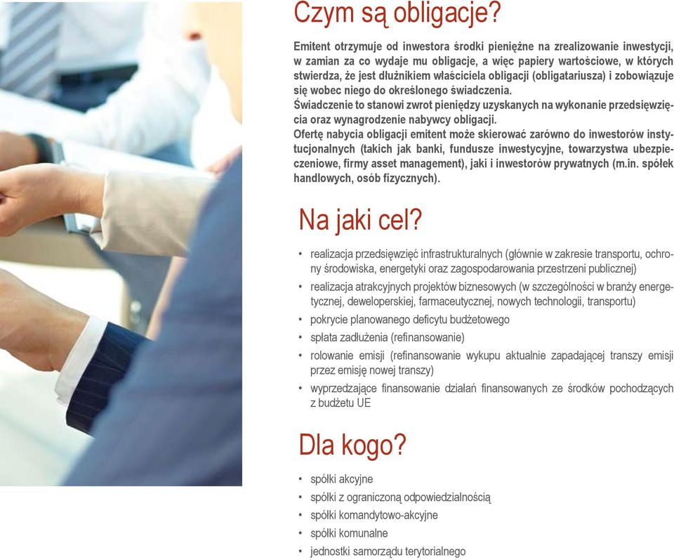 obligacji (obligatariusza) i zobowiązuje się wobec niego do określonego świadczenia.