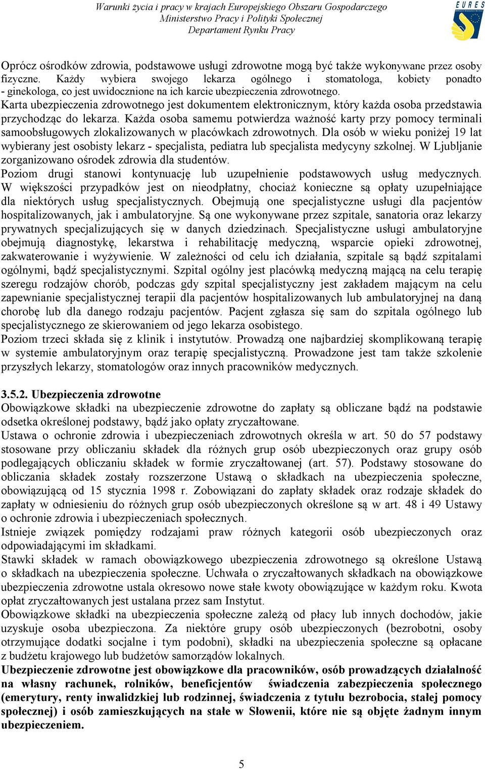 Karta ubezpieczenia zdrowotnego jest dokumentem elektronicznym, który każda osoba przedstawia przychodząc do lekarza.