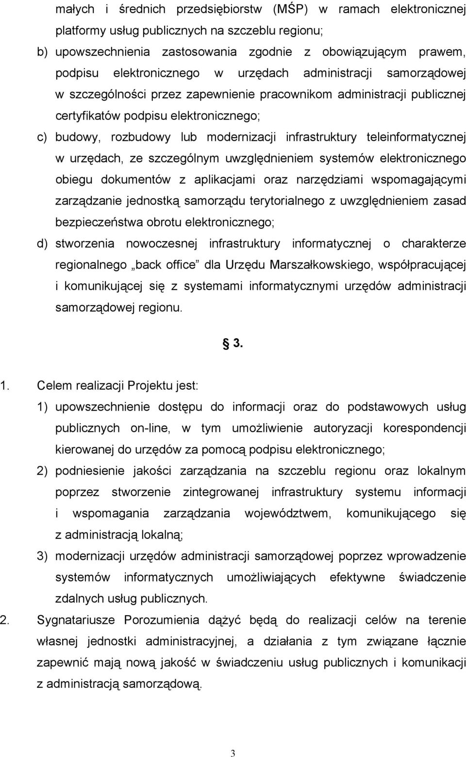 modernizacji infrastruktury teleinformatycznej w urzędach, ze szczególnym uwzględnieniem systemów elektronicznego obiegu dokumentów z aplikacjami oraz narzędziami wspomagającymi zarządzanie jednostką