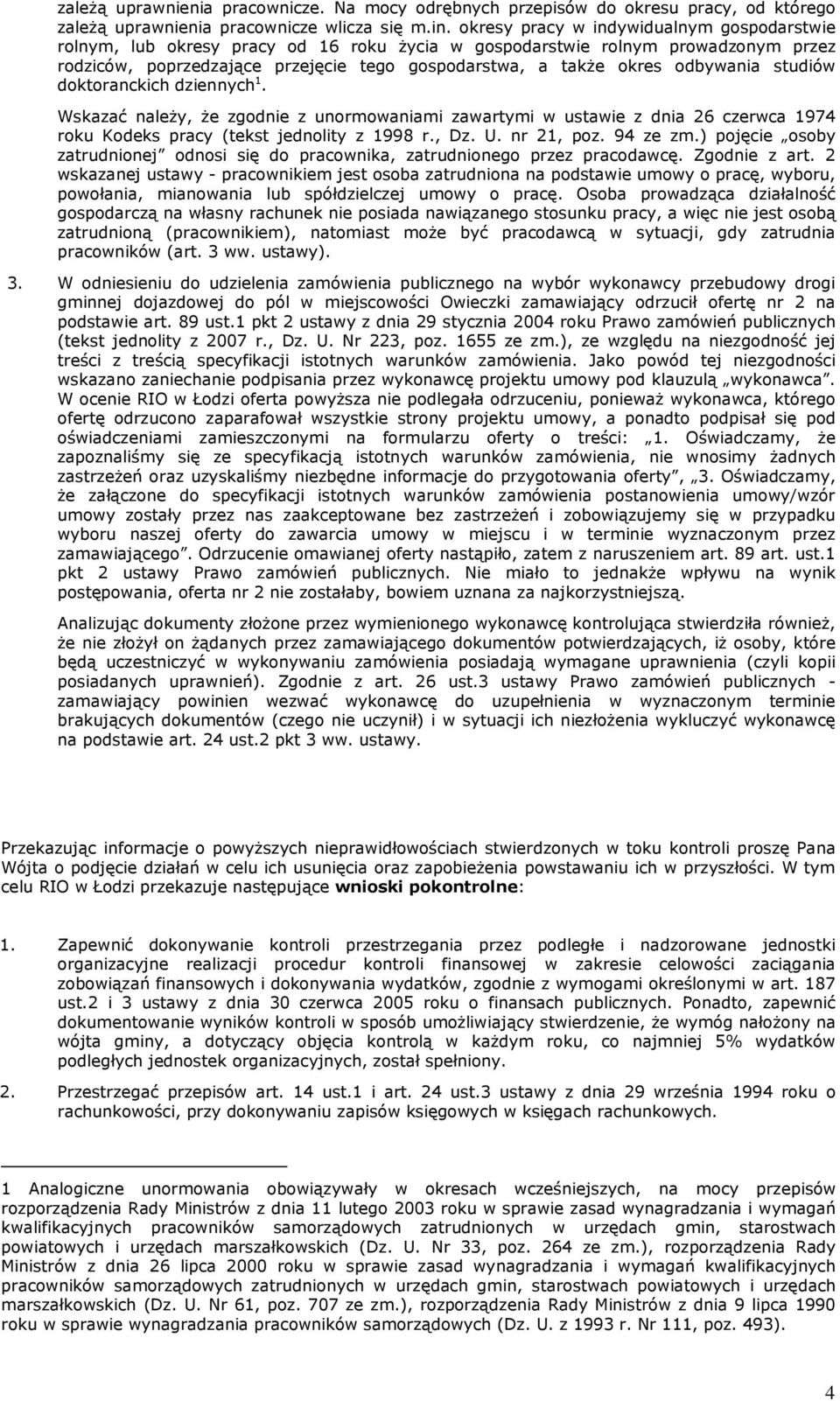 odbywania studiów doktoranckich dziennych 1. Wskazać naleŝy, Ŝe zgodnie z unormowaniami zawartymi w ustawie z dnia 26 czerwca 1974 roku Kodeks pracy (tekst jednolity z 1998 r., Dz. U. nr 21, poz.