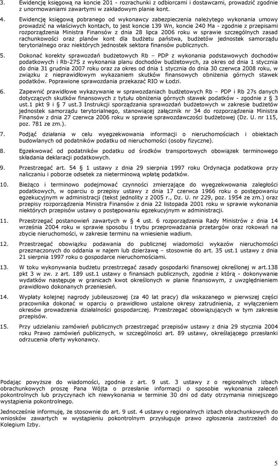 Ministra Finansów z dnia 28 lipca 2006 roku w sprawie szczególnych zasad rachunkowości oraz planów kont dla budŝetu państwa, budŝetów jednostek samorządu terytorialnego oraz niektórych jednostek