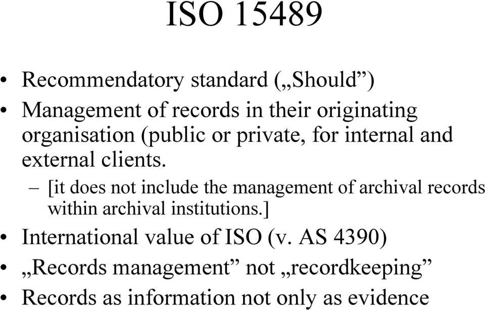 [it does not include the management of archival records within archival institutions.