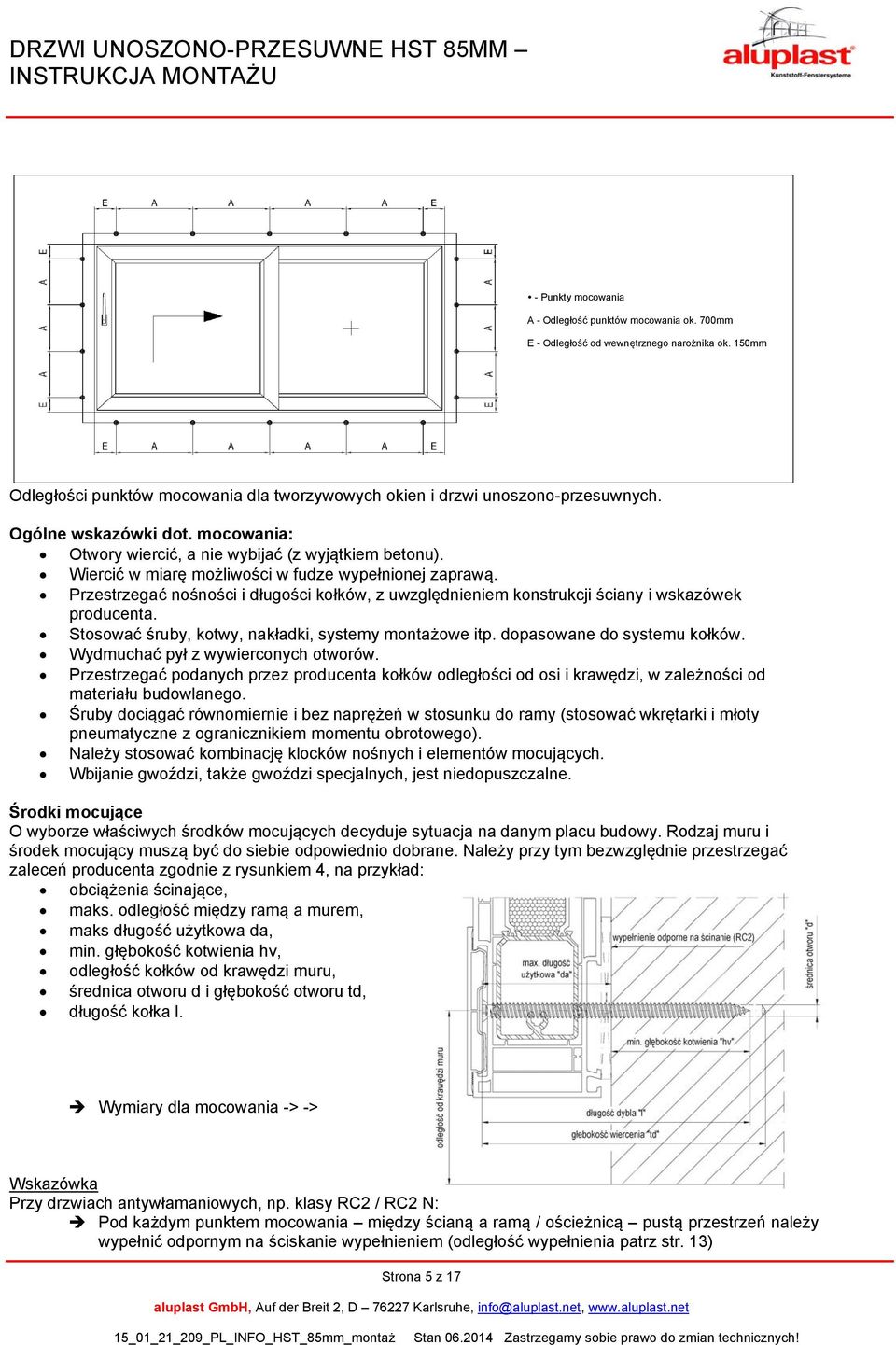 Przestrzegać nośności i długości kołków, z uwzględnieniem konstrukcji ściany i wskazówek producenta. Stosować śruby, kotwy, nakładki, systemy montażowe itp. dopasowane do systemu kołków.