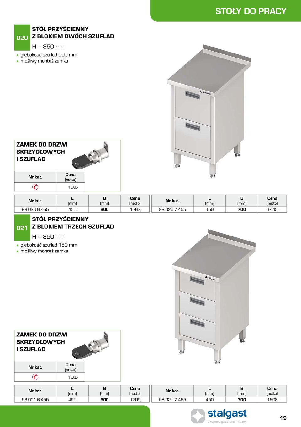 głębokość szufl ad 150 mm 98 020 6 455 450 600 1367,- 98 020 7 455 450 700 1445,- ZAMEK