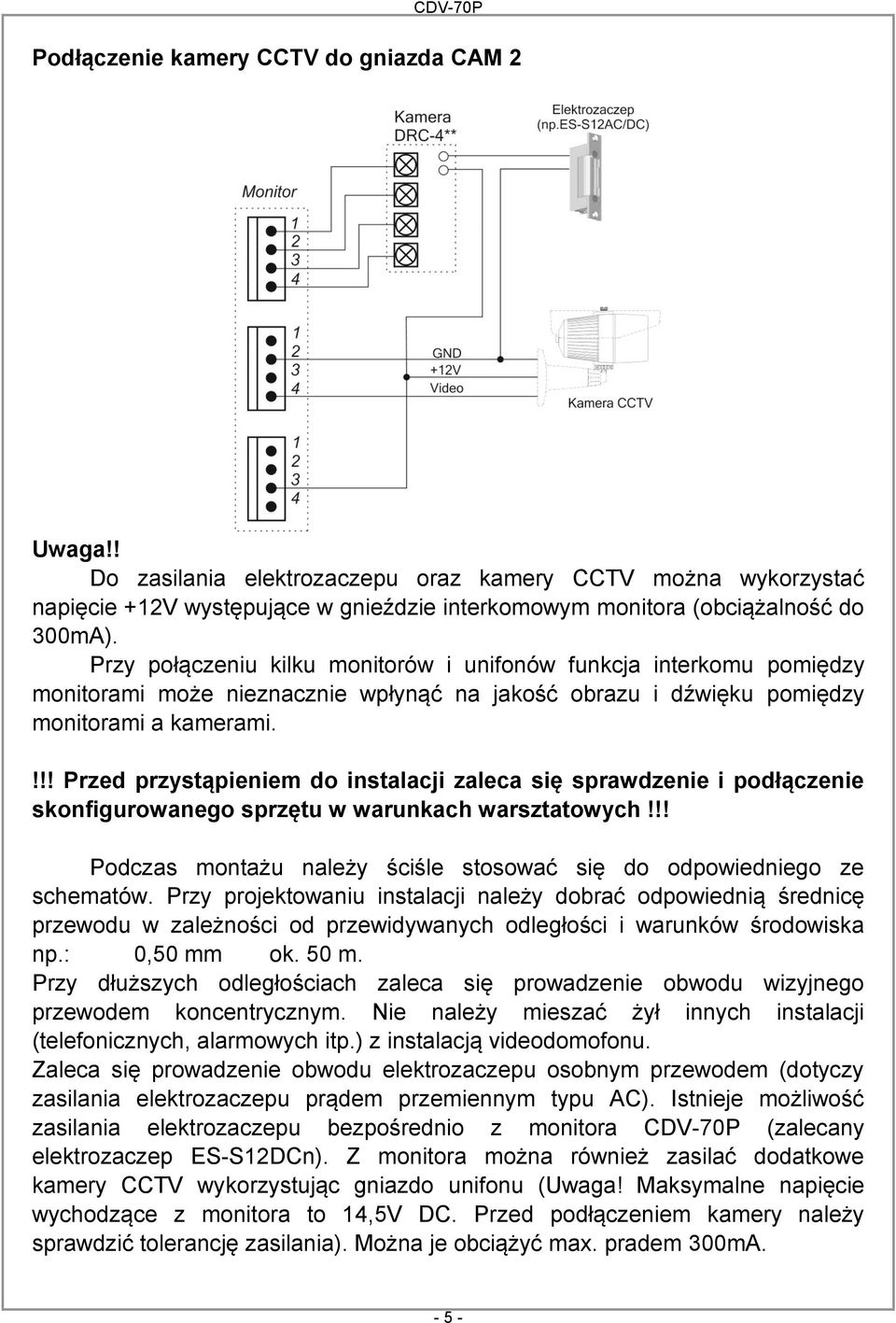 !!! Przed przystąpieniem do instalacji zaleca się sprawdzenie i podłączenie skonfigurowanego sprzętu w warunkach warsztatowych!