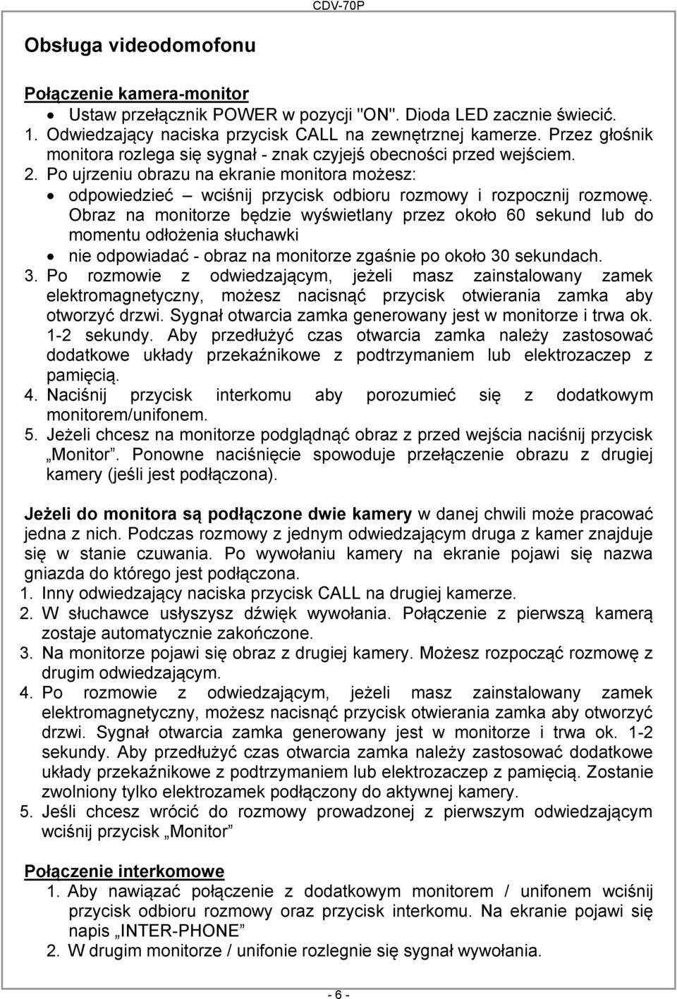 Obraz na monitorze będzie wyświetlany przez około 60 sekund lub do momentu odłożenia słuchawki nie odpowiadać - obraz na monitorze zgaśnie po około 30