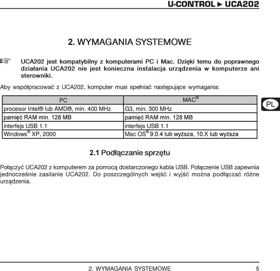 Aby wspó³pracowaæ z, komputer musi spe³niaæ nastêpuj¹ce wymagania: DEUTSCH procesor Intel lub AMD, min. 400 MHz SDPL ü5$0plq0% PC MAC G3, min.