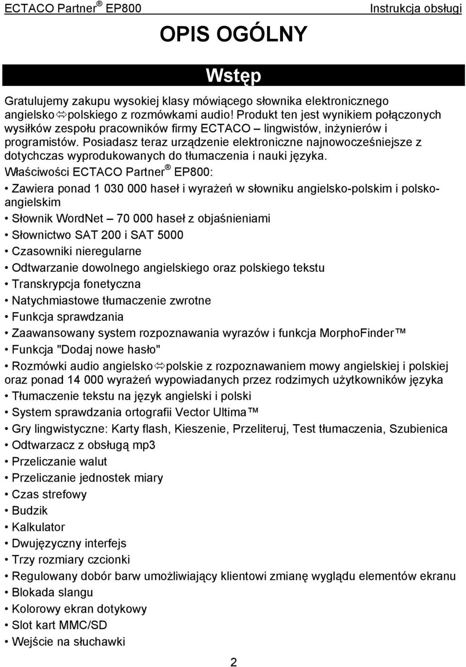 Posiadasz teraz urządzenie elektroniczne najnowocześniejsze z dotychczas wyprodukowanych do tłumaczenia i nauki języka.