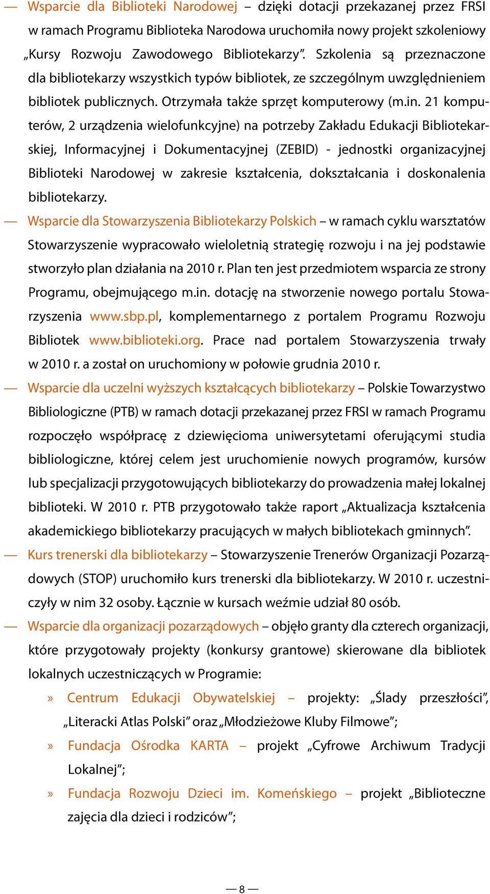 21 komputerów, 2 urządzenia wielofunkcyjne) na potrzeby Zakładu Edukacji Bibliotekarskiej, Informacyjnej i Dokumentacyjnej (ZEBID) - jednostki organizacyjnej Biblioteki Narodowej w zakresie