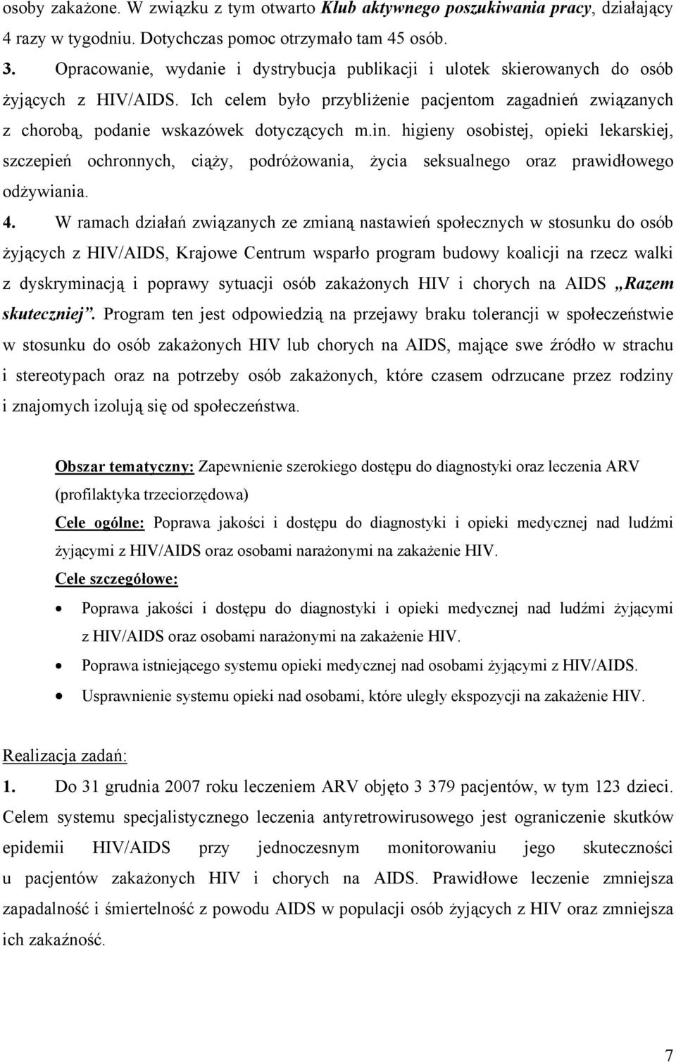in. higieny osobistej, opieki lekarskiej, szczepień ochronnych, ciąży, podróżowania, życia seksualnego oraz prawidłowego odżywiania. 4.