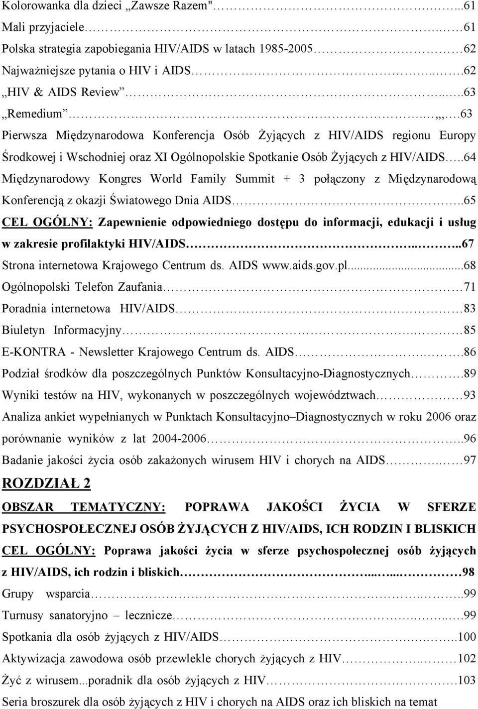 .64 Międzynarodowy Kongres World Family Summit + 3 połączony z Międzynarodową Konferencją z okazji Światowego Dnia AIDS.