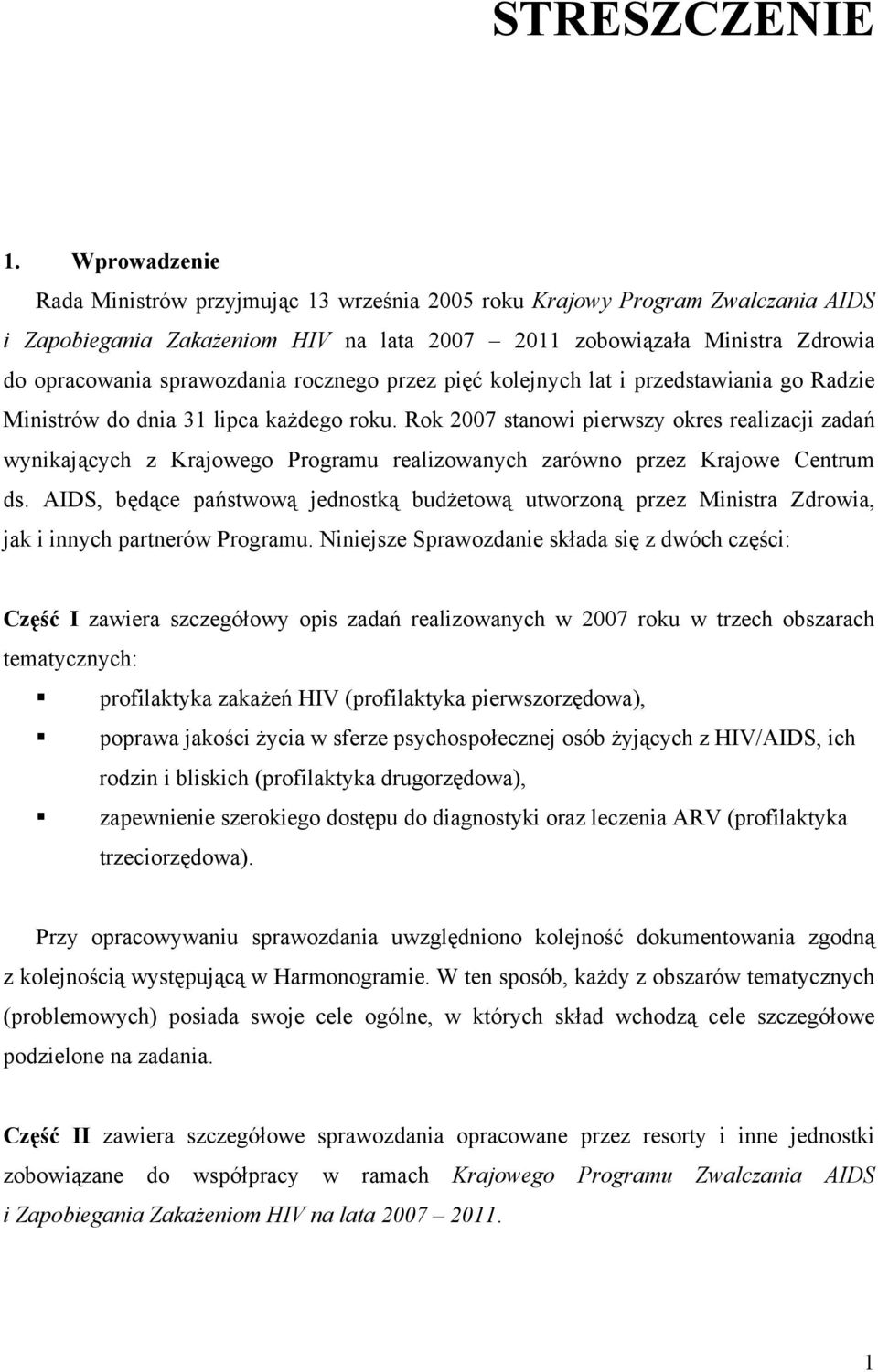 rocznego przez pięć kolejnych lat i przedstawiania go Radzie Ministrów do dnia 31 lipca każdego roku.
