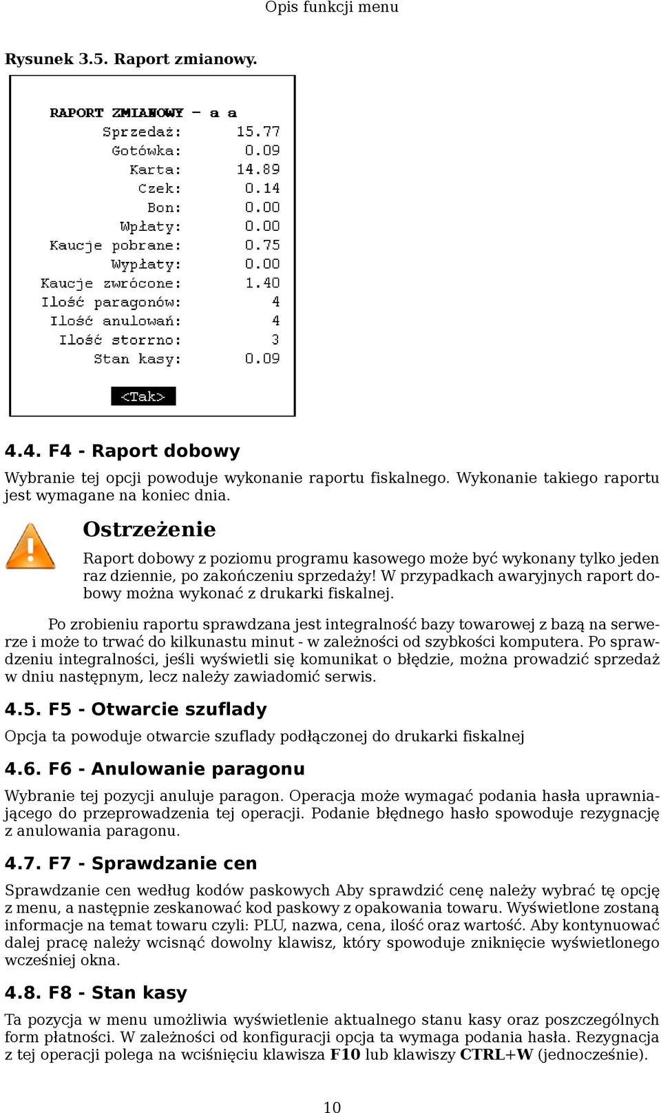 Po zrobieniu raportu sprawdzana jest integralność bazy towarowej z bazą na serwerze i może to trwać do kilkunastu minut - w zależności od szybkości komputera.