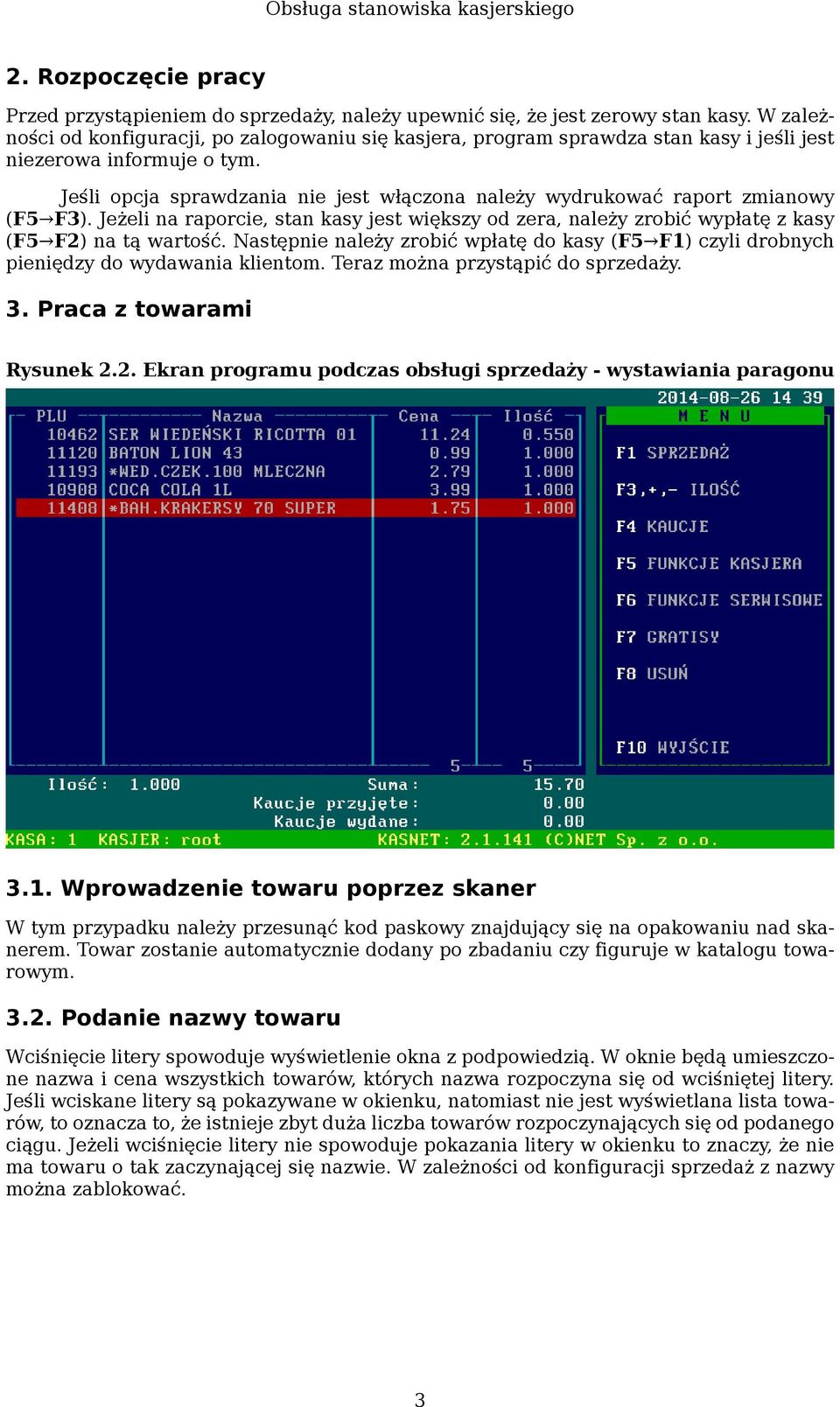 Jeśli opcja sprawdzania nie jest włączona należy wydrukować raport zmianowy (F5 F3). Jeżeli na raporcie, stan kasy jest większy od zera, należy zrobić wypłatę z kasy (F5 F2) na tą wartość.