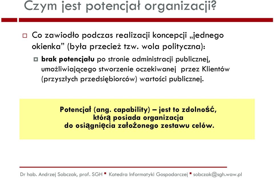 wola polityczna): brak potencjałupo stronie administracji publicznej, umożliwiającego stworzenie