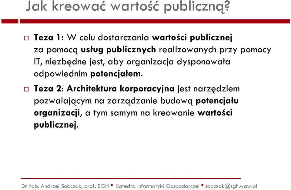 publicznychrealizowanych przy pomocy IT, niezbędne jest, aby organizacja dysponowała