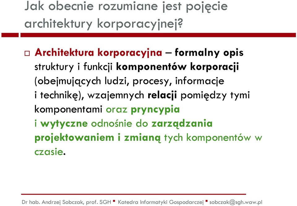 ludzi, procesy, informacje i technikę), wzajemnych relacjipomiędzy tymi