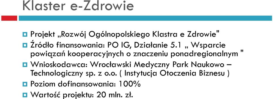 1 Wsparcie powiązań kooperacyjnych o znaczeniu ponadregionalnym " Wnioskodawca: