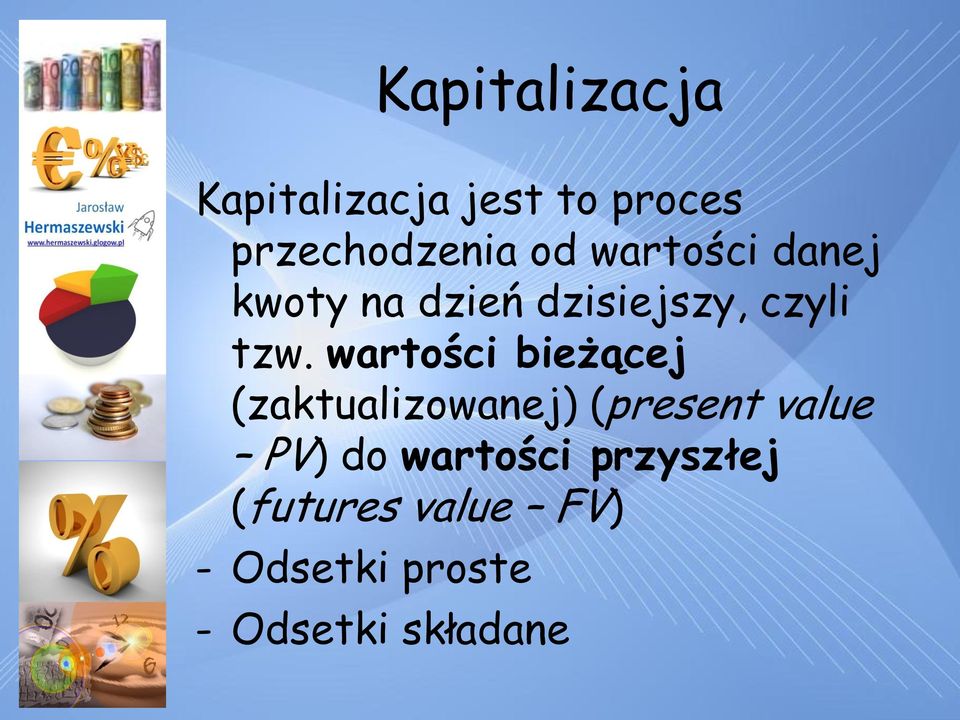 wartości bieżącej (zaktualizowanej) (present value PV) do