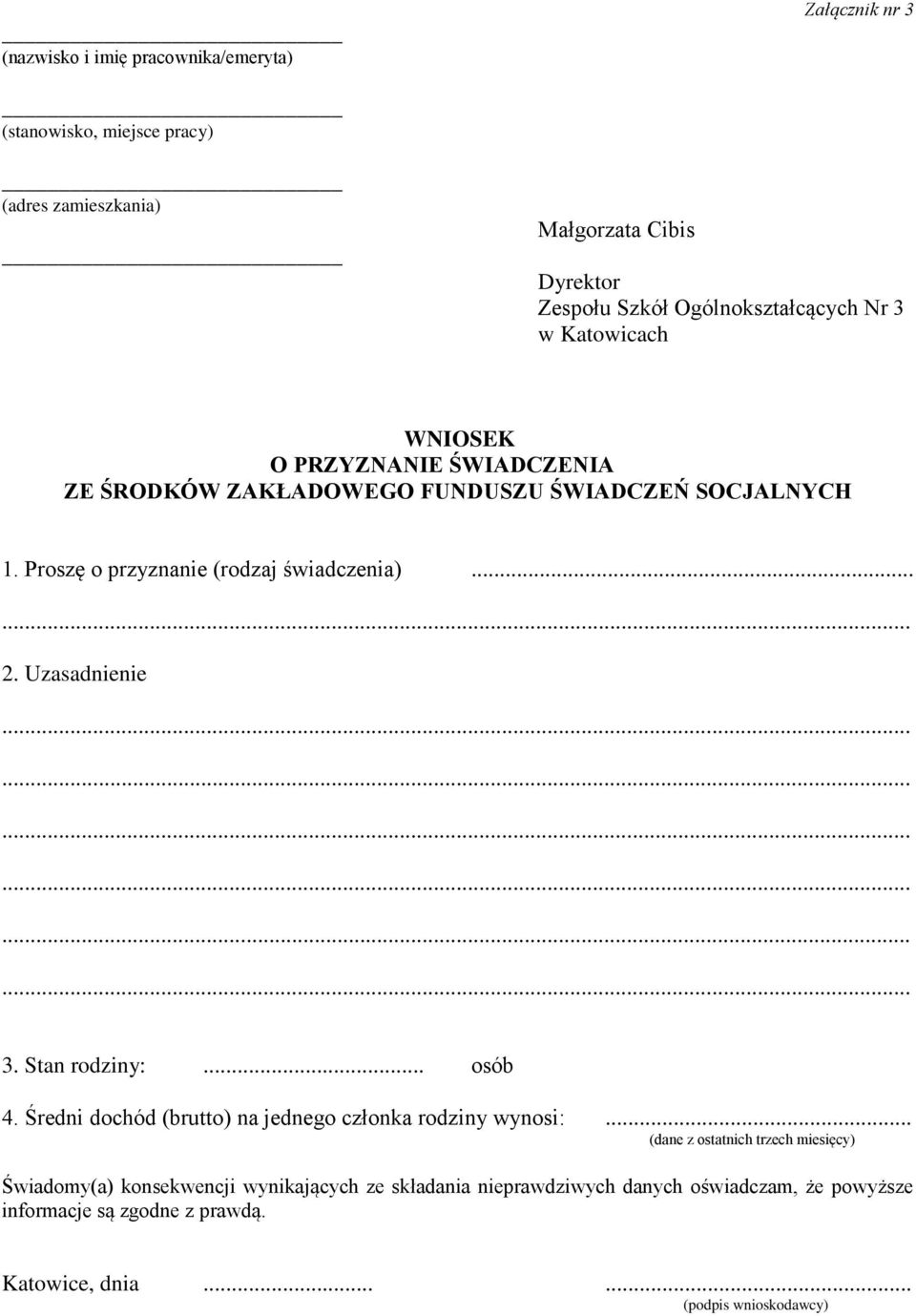 Proszę o przyznanie (rodzaj świadczenia)... 2. Uzasadnienie 3. Stan rodziny:... osób 4. Średni dochód (brutto) na jednego członka rodziny wynosi:.