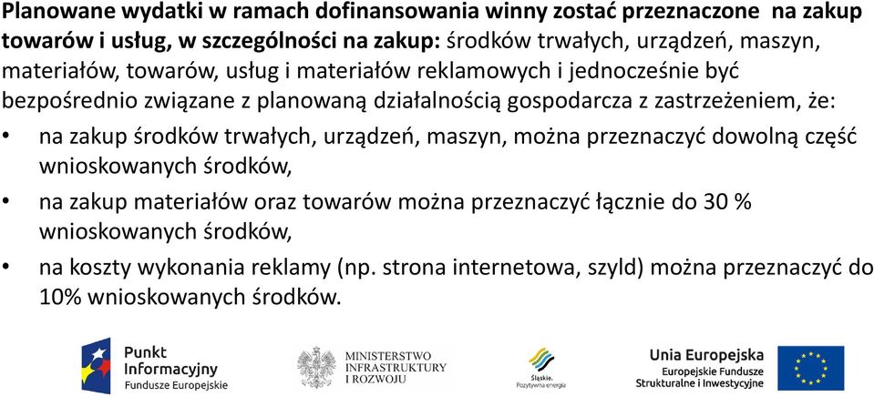 zastrzeżeniem, że: na zakup środków trwałych, urządzeń, maszyn, można przeznaczyć dowolną część wnioskowanych środków, na zakup materiałów oraz towarów