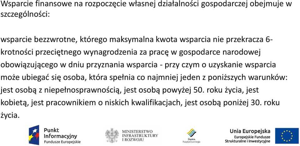 wsparcia - przy czym o uzyskanie wsparcia może ubiegać się osoba, która spełnia co najmniej jeden z poniższych warunków: jest osobą z