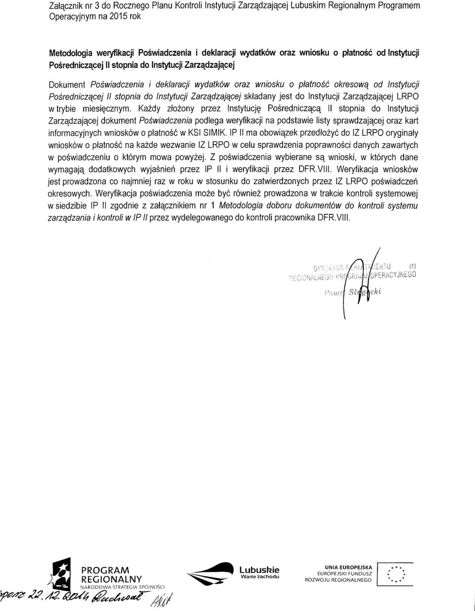 Instytucji Zarzadzajacej skjadany jest do Instytucji Zarzadzajacej LRPO wtrybie miesi^cznym.