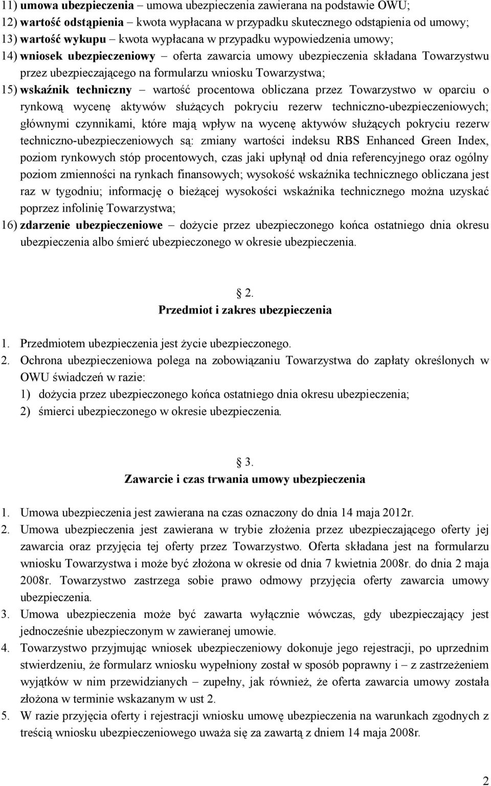 wartość procentowa obliczana przez Towarzystwo w oparciu o rynkową wycenę aktywów służących pokryciu rezerw techniczno-ubezpieczeniowych; głównymi czynnikami, które mają wpływ na wycenę aktywów