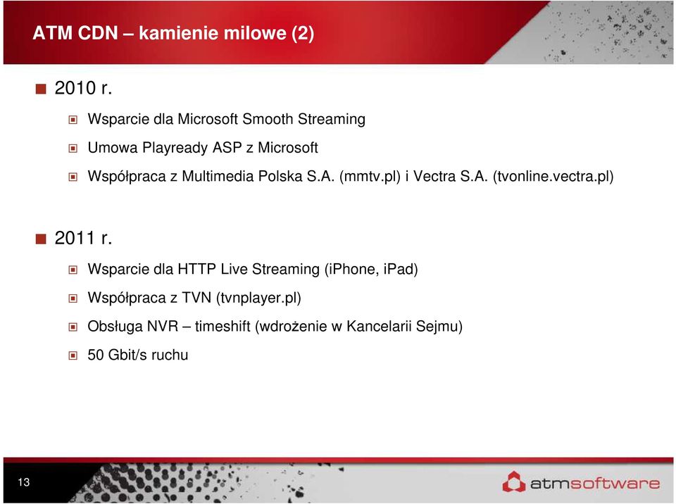 Multimedia Polska S.A. (mmtv.pl) i Vectra S.A. (tvonline.vectra.pl) 2011 r.