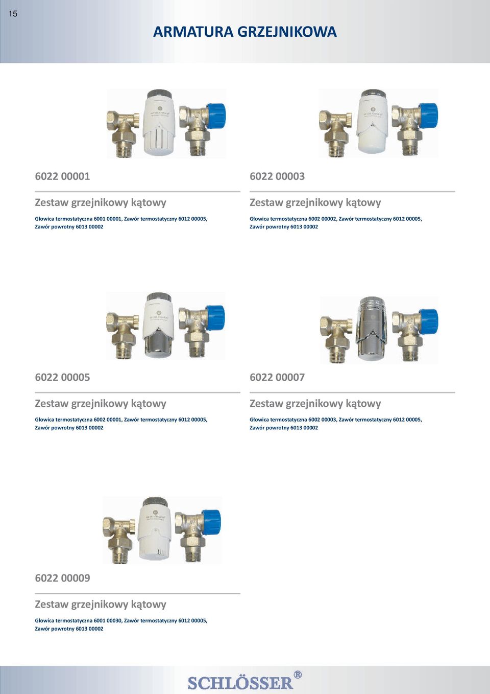 G³owica termostatyczna 6002 00001, Zawór termostatyczny 6012 00005, Zawór powrotny 6013 00002 Zestaw grzejnikowy k¹towy G³owica termostatyczna 6002 00003, Zawór