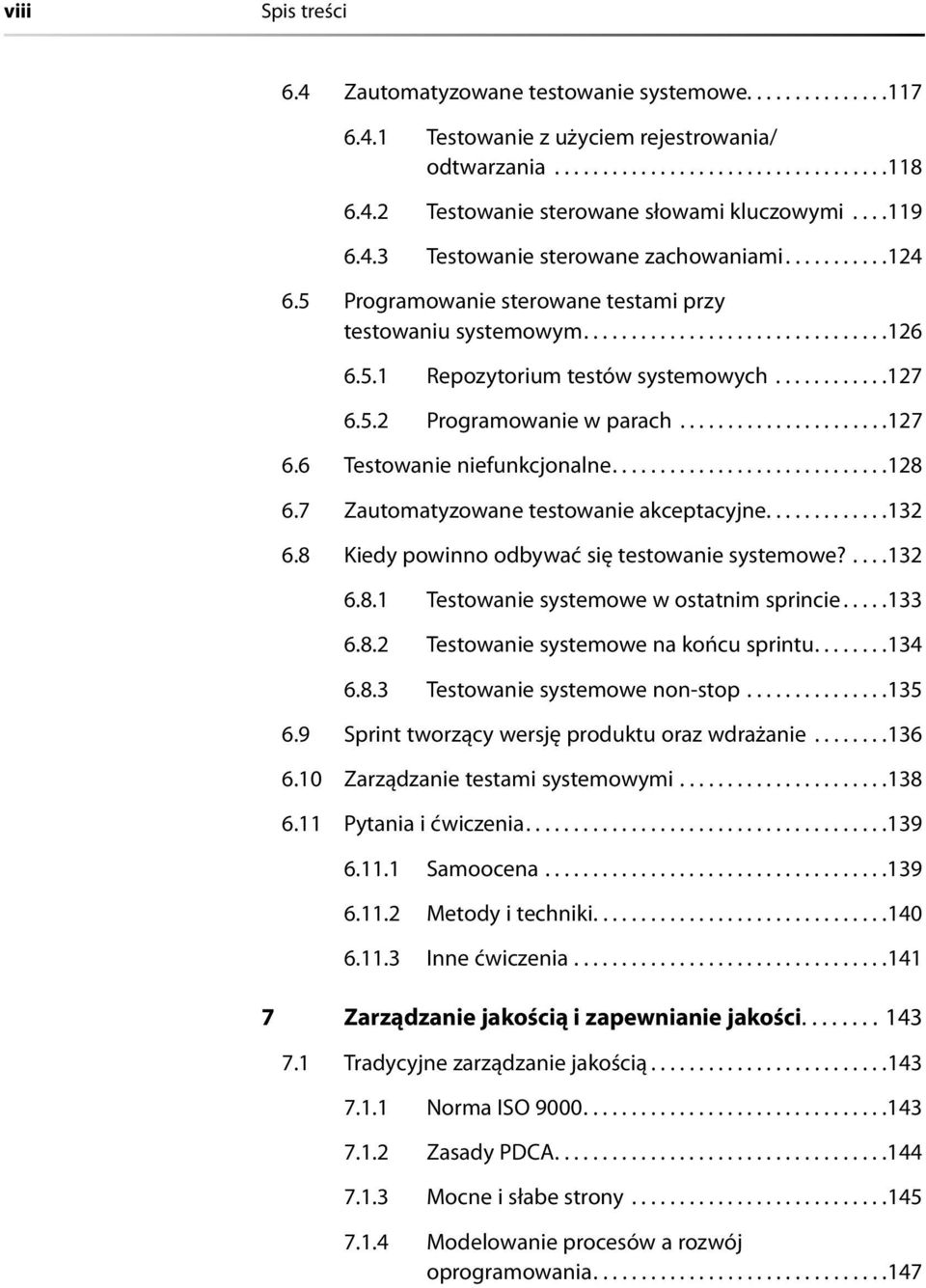 ...........127 6.5.2 Programowanie w parach......................127 6.6 Testowanie niefunkcjonalne.............................128 6.7 Zautomatyzowane testowanie akceptacyjne.............132 6.