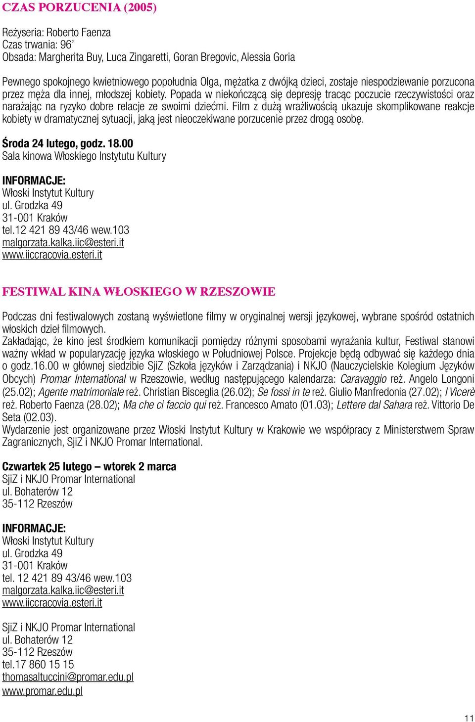 Popada w niekończącą się depresję tracąc poczucie rzeczywistości oraz narażając na ryzyko dobre relacje ze swoimi dziećmi.