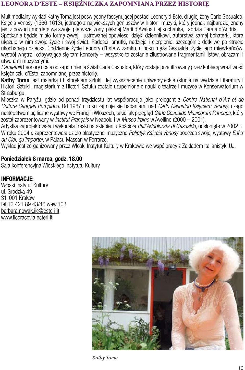 Spotkanie będzie miało formę żywej, ilustrowanej opowieści dzięki dziennikowi, autorstwa samej bohaterki, która ukazuje w nim swoje życie i swój świat.