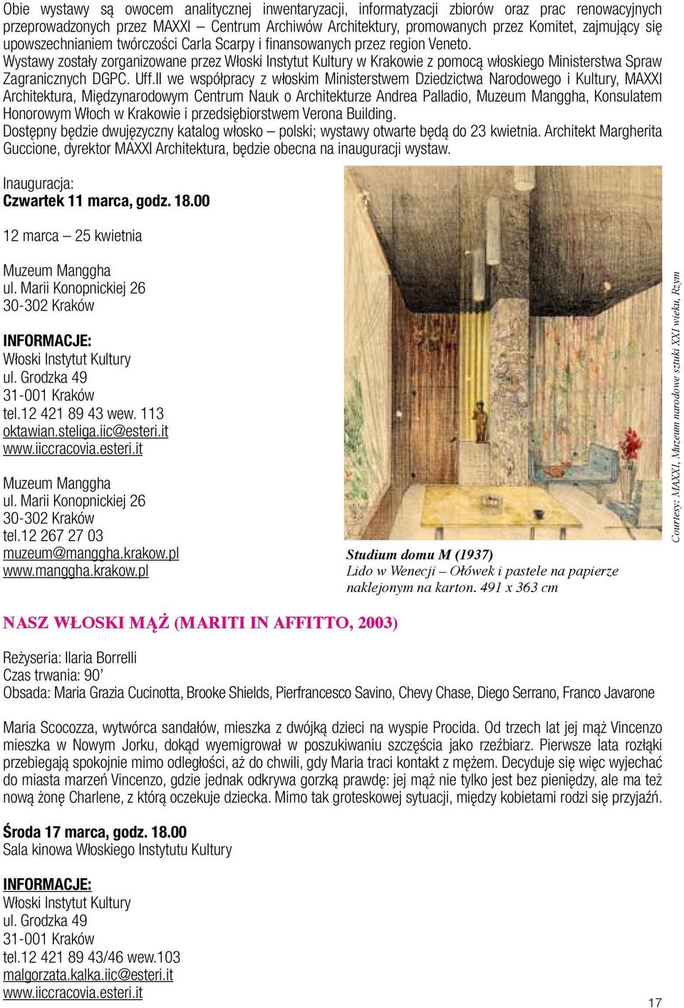 II we współpracy z włoskim Ministerstwem Dziedzictwa Narodowego i Kultury, MAXXI Architektura, Międzynarodowym Centrum Nauk o Architekturze Andrea Palladio, Muzeum Manggha, Konsulatem Honorowym Włoch