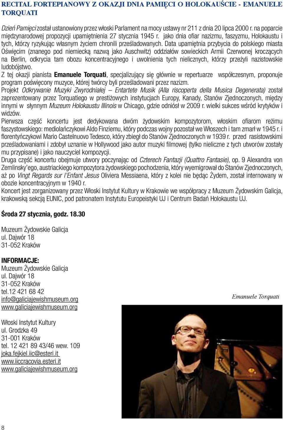 Data upamiętnia przybycia do polskiego miasta Oświęcim (znanego pod niemiecką nazwą jako Auschwitz) oddziałów sowieckich Armii Czerwonej kroczących na Berlin, odkrycia tam obozu koncentracyjnego i