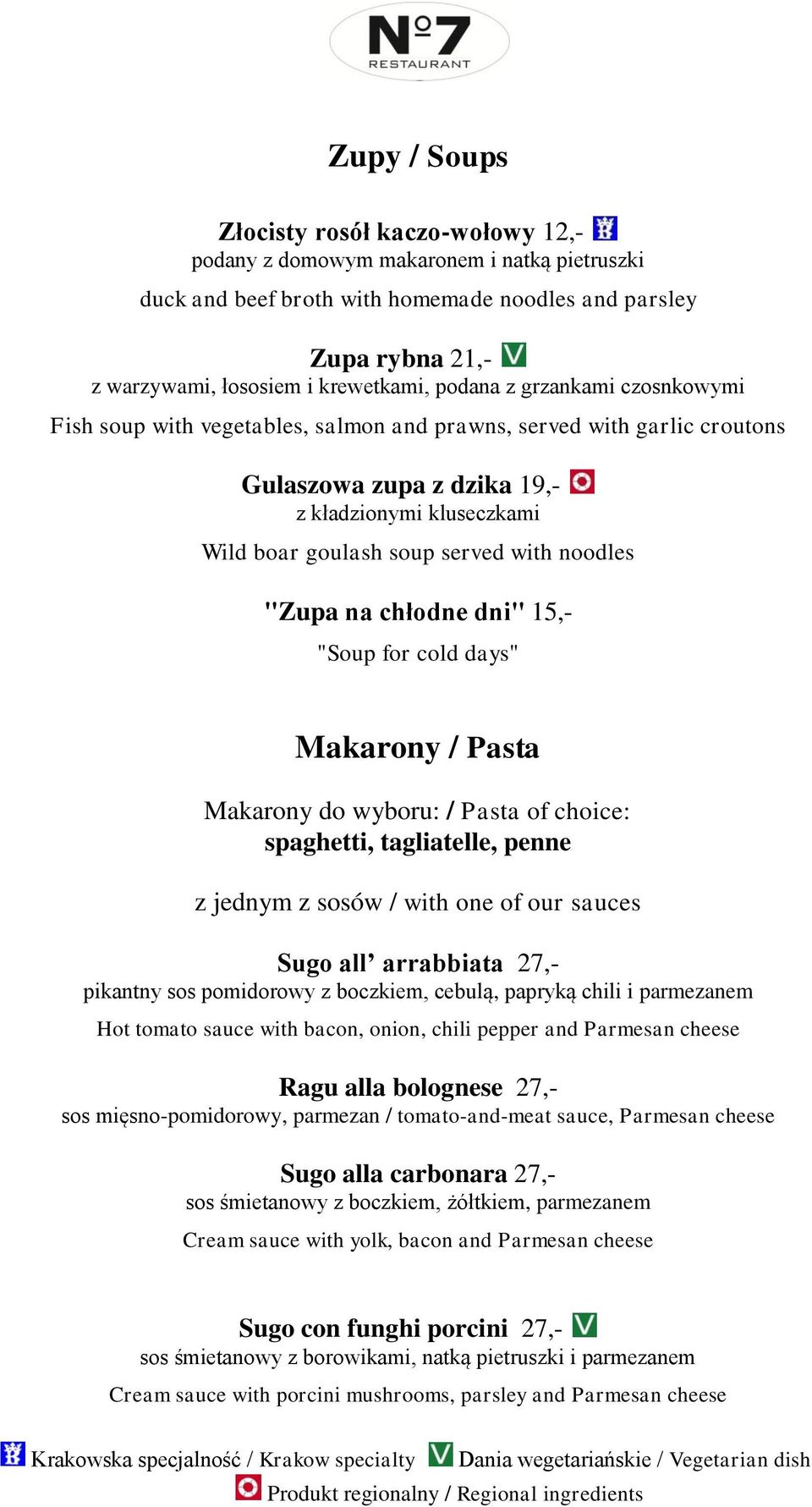 noodles "Zupa na chłodne dni" 15,- "Soup for cold days" Makarony / Pasta Makarony do wyboru: / Pasta of choice: spaghetti, tagliatelle, penne z jednym z sosów / with one of our sauces Sugo all