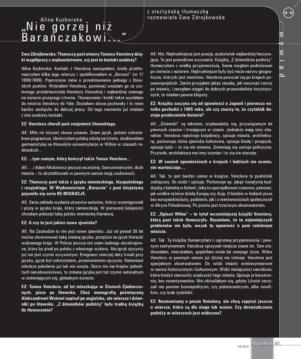 Wybrałam Venclovę, ponieważ uważam go za czołowego przedstawiciela literatury litewskiej i najbardziej znanego na świecie piszącego Litwina.