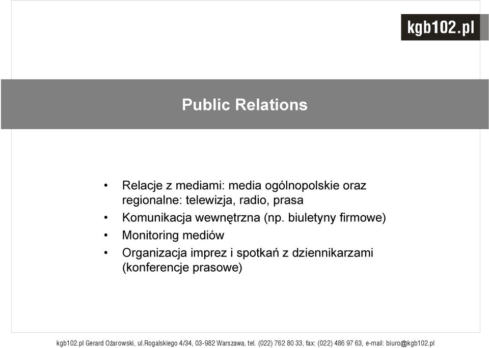 biuletyny firmowe) Monitoring mediów Organizacja imprez i spotkań z dziennikarzami