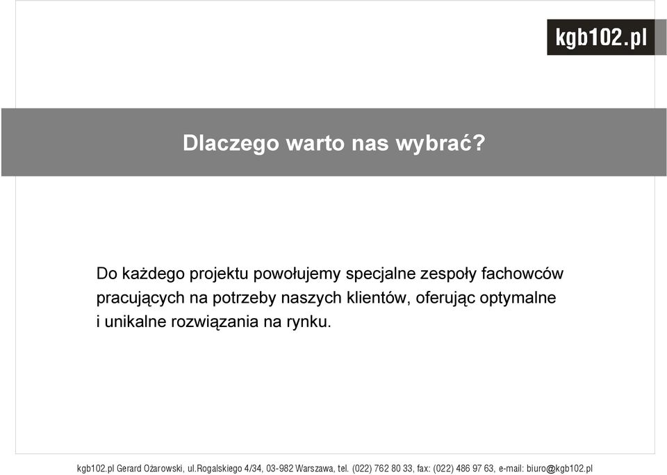 potrzeby naszych klientów, oferując optymalne i unikalne rozwiązania na