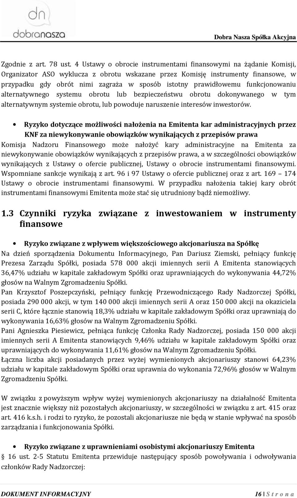 prawidłowemu funkcjonowaniu alternatywnego systemu obrotu lub bezpieczeństwu obrotu dokonywanego w tym alternatywnym systemie obrotu, lub powoduje naruszenie interesów inwestorów.