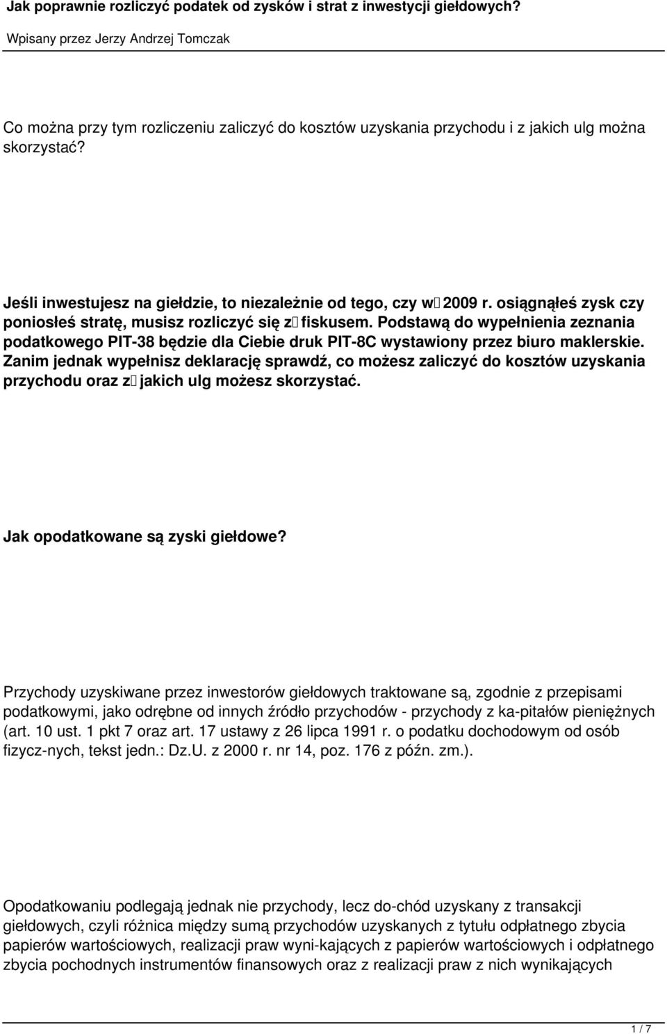 Zanim jednak wypełnisz deklarację sprawdź, co możesz zaliczyć do kosztów uzyskania przychodu oraz z jakich ulg możesz skorzystać. Jak opodatkowane są zyski giełdowe?