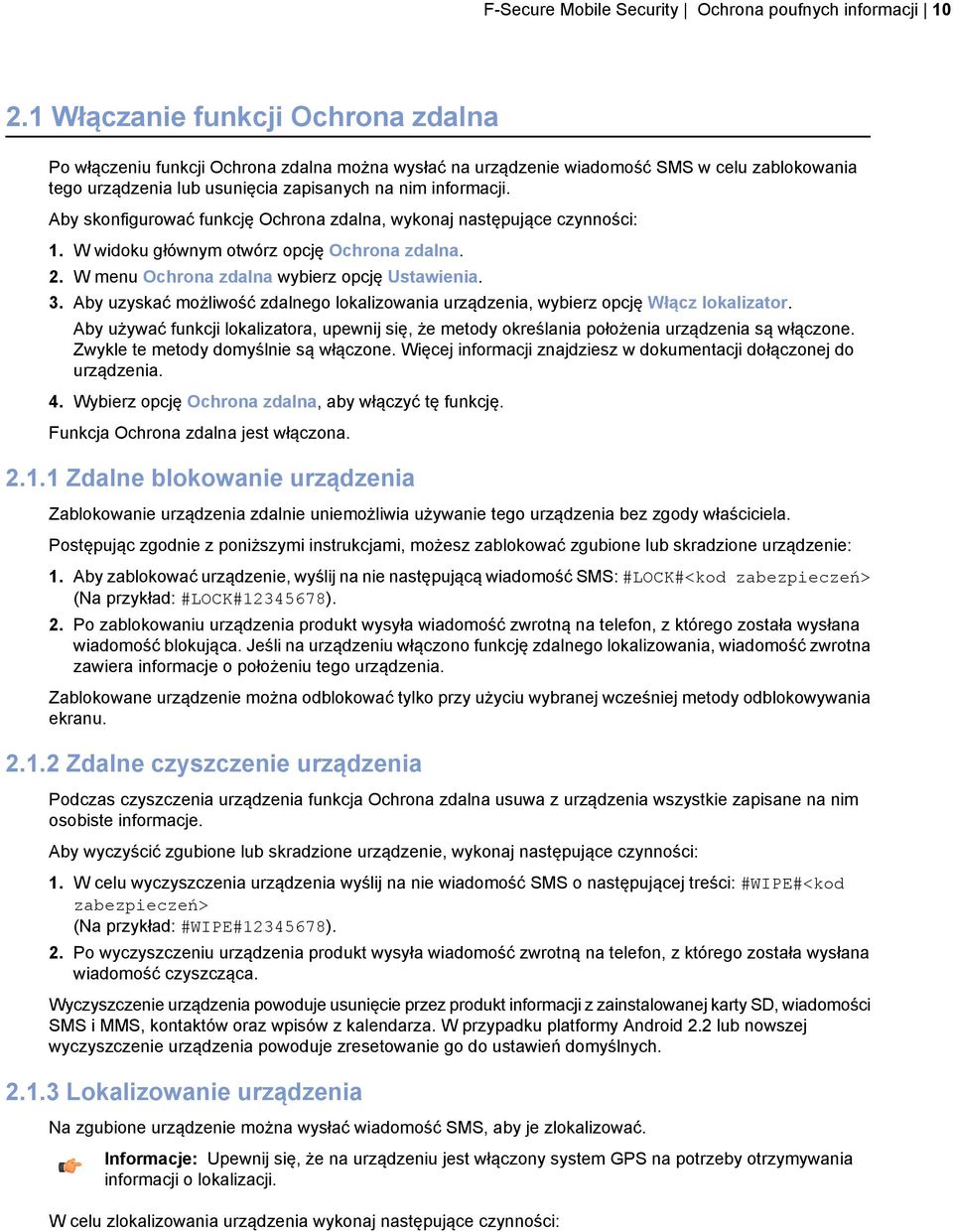 Aby skonfigurować funkcję Ochrona zdalna, wykonaj następujące czynności: 1. W widoku głównym otwórz opcję Ochrona zdalna. 2. W menu Ochrona zdalna wybierz opcję Ustawienia. 3.