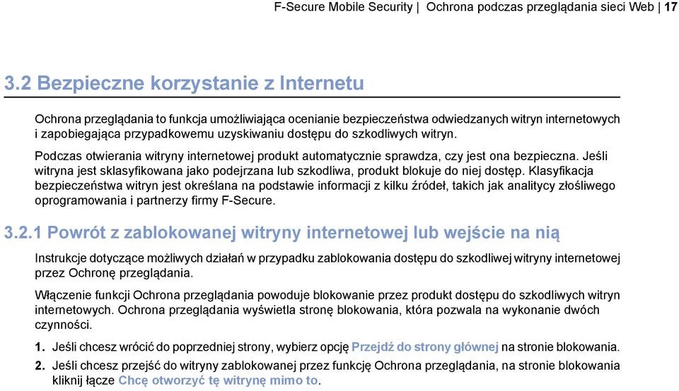 szkodliwych witryn. Podczas otwierania witryny internetowej produkt automatycznie sprawdza, czy jest ona bezpieczna.