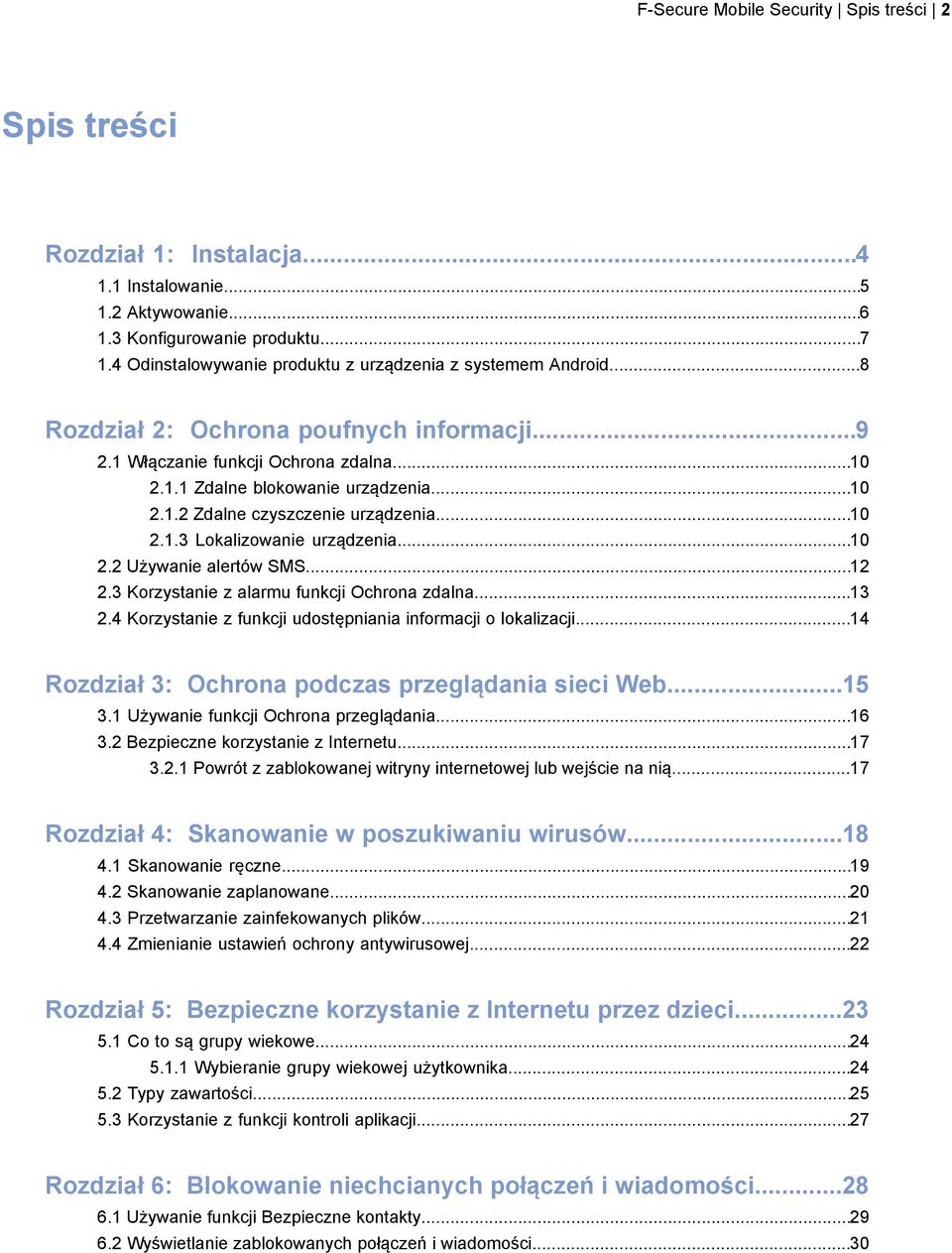 ..10 2.1.3 Lokalizowanie urządzenia...10 2.2 Używanie alertów SMS...12 2.3 Korzystanie z alarmu funkcji Ochrona zdalna...13 2.4 Korzystanie z funkcji udostępniania informacji o lokalizacji.