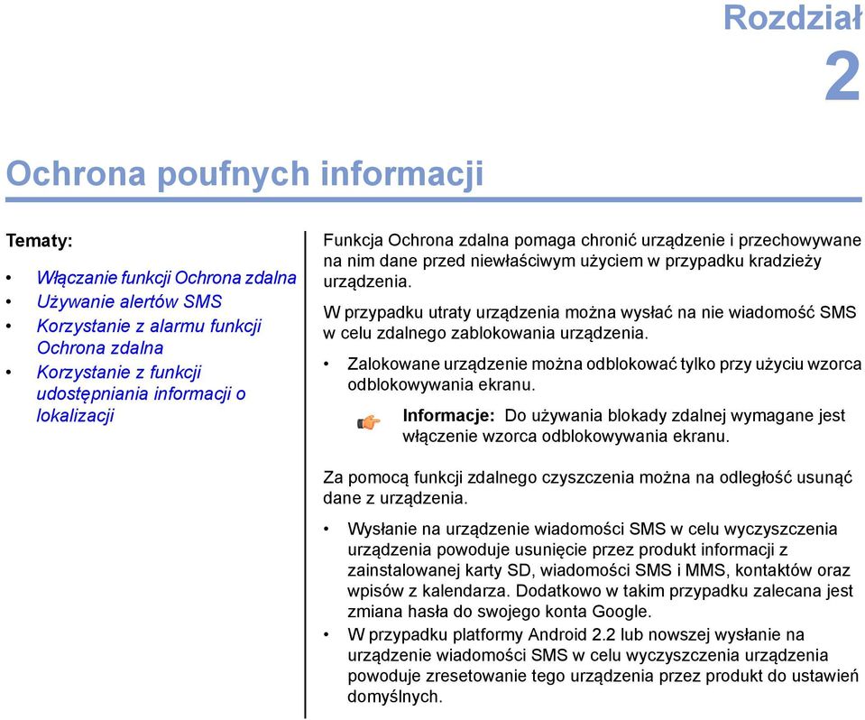 W przypadku utraty urządzenia można wysłać na nie wiadomość SMS w celu zdalnego zablokowania urządzenia. Zalokowane urządzenie można odblokować tylko przy użyciu wzorca odblokowywania ekranu.