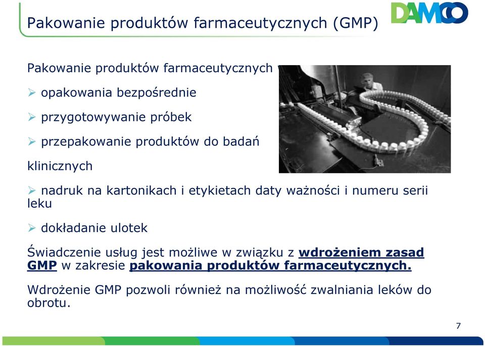 ważności i numeru serii leku dokładanie ulotek Świadczenie usług jest możliwe w związku z wdrożeniem zasad GMP